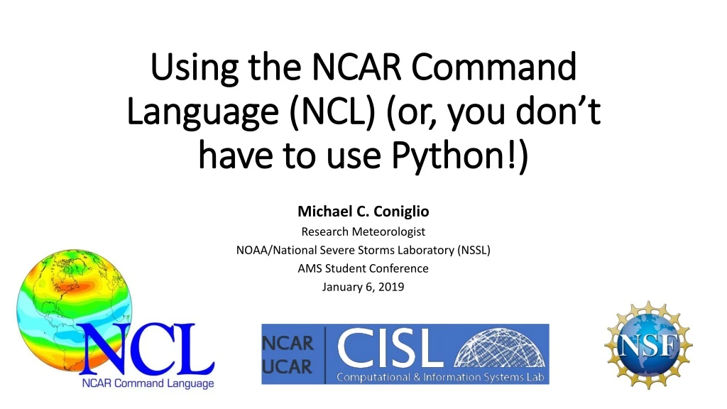 using the ncar command language ncl or you don t have to use python