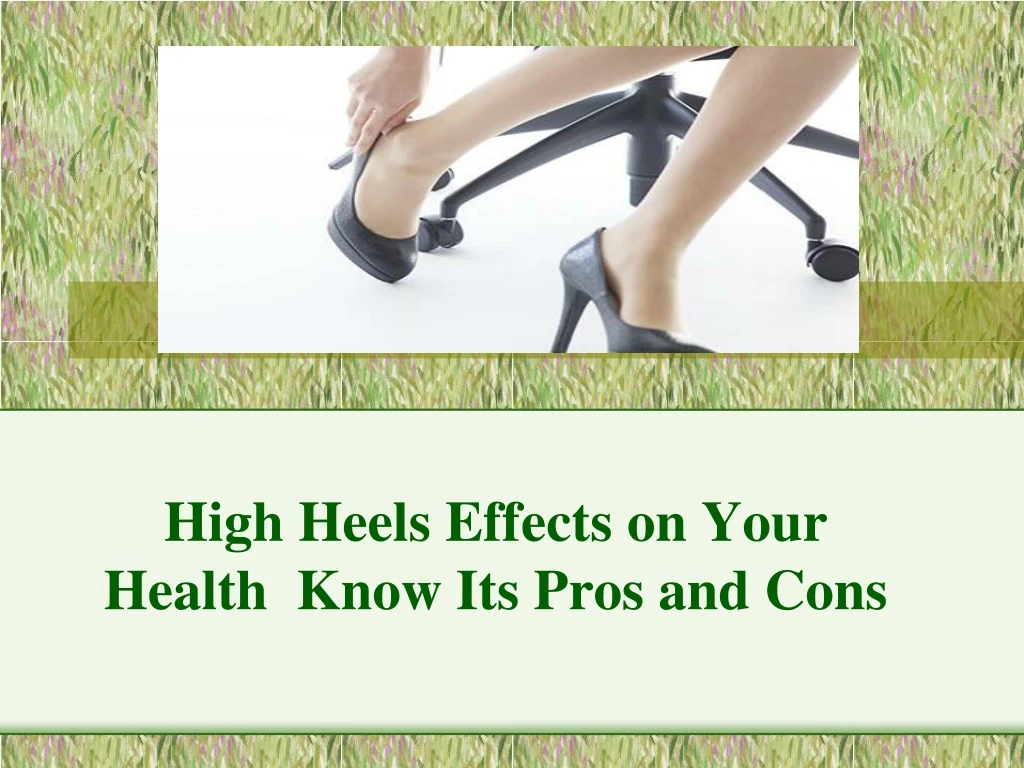 high heels effects on your health know its pros and cons