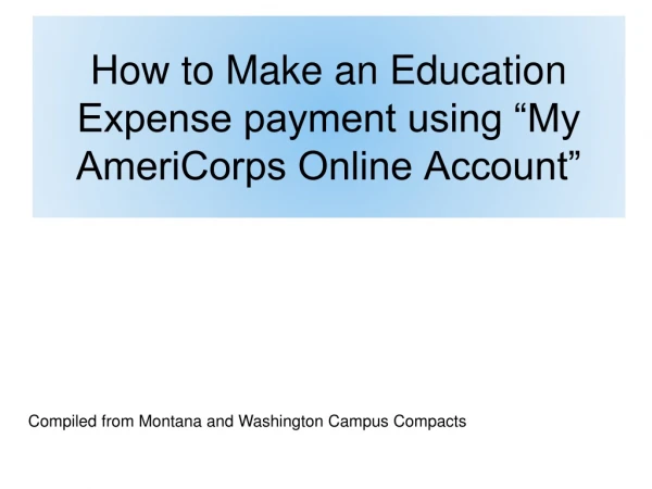 How to Make an Education Expense payment using “My AmeriCorps Online Account”