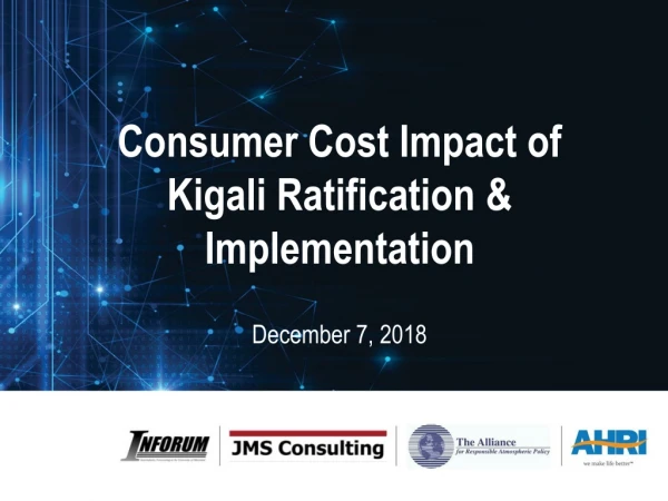 Consumer Cost Impact of Kigali Ratification &amp; Implementation December 7, 2018