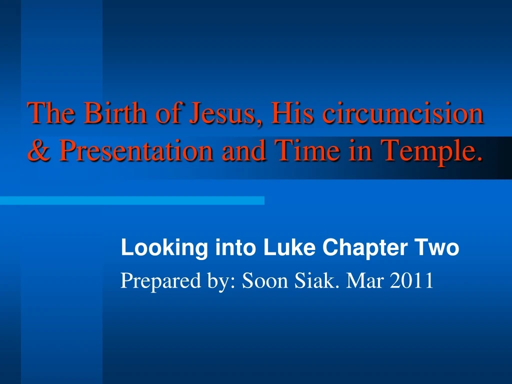 the birth of jesus his circumcision presentation and time in temple