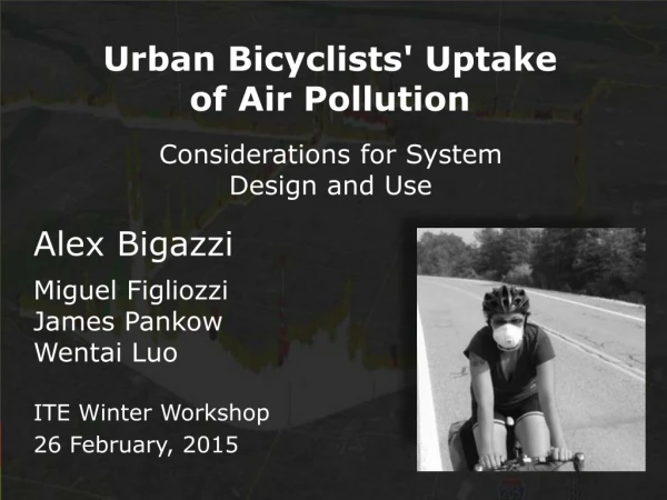 Urban Bicyclists ' Uptake of Air Pollution