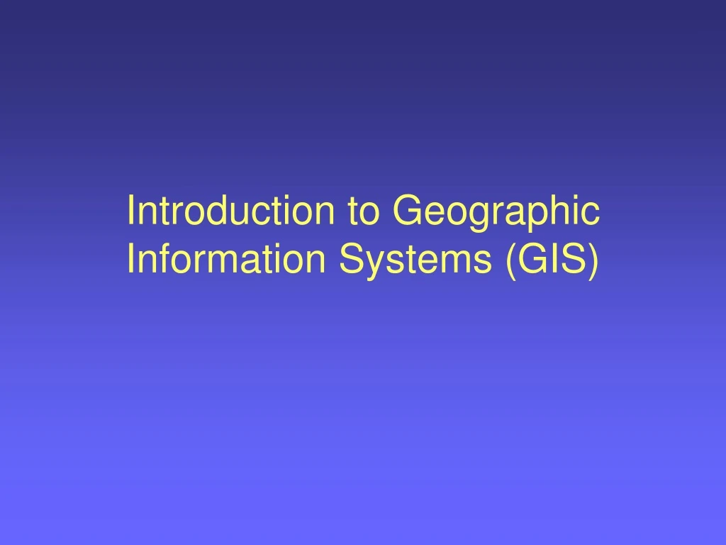 introduction to geographic information systems gis