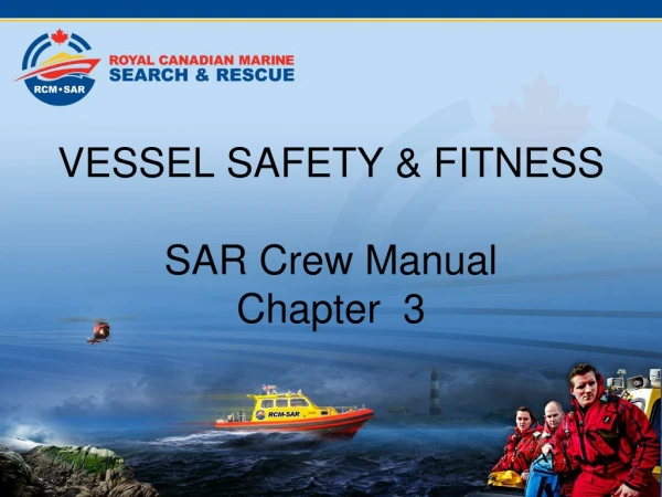 VESSEL SAFETY &amp; FITNESS SAR Crew Manual Chapter 3