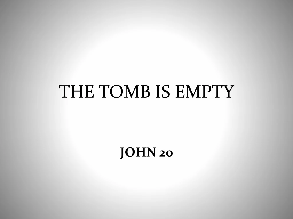 the tomb is empty