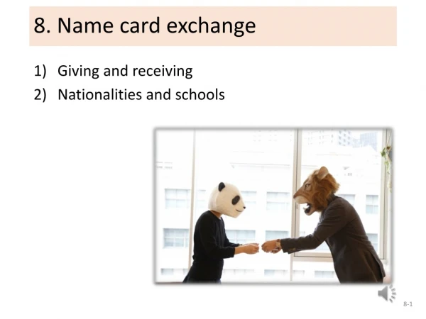8. Name card exchange