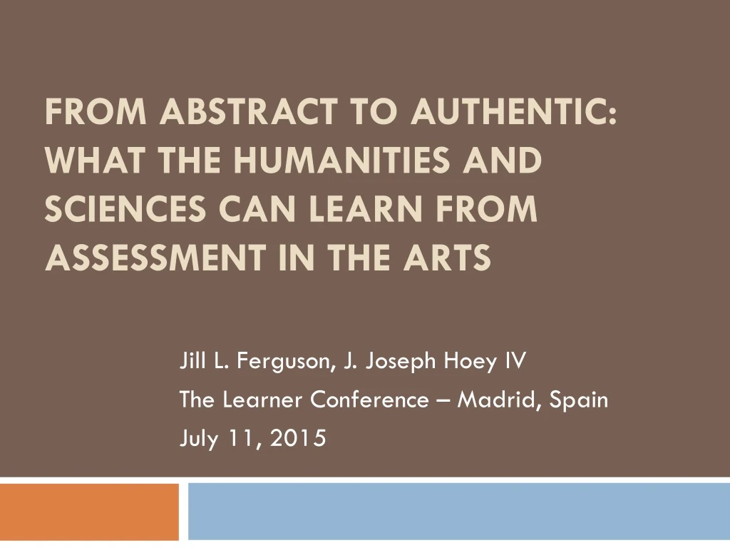 from abstract to authentic what the humanities and sciences can learn from assessment in the arts