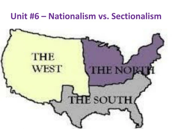 Unit #6 – Nationalism vs. Sectionalism