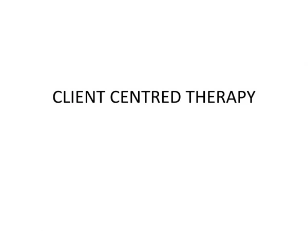 CLIENT CENTRED THERAPY