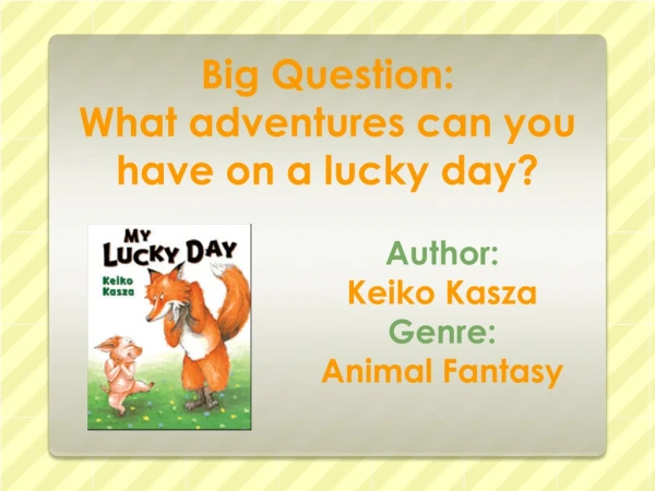 Big Question: What adventures can you have on a lucky day?