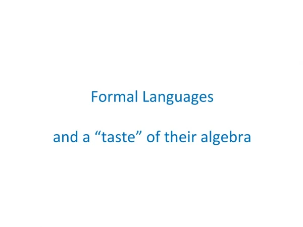 Formal Languages and a “taste” of their algebra