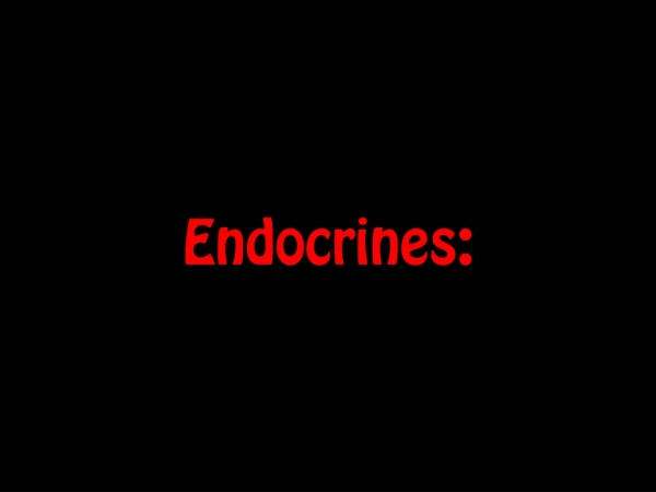 Endocrines: