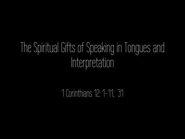 The Spiritual Gifts of Speaking in Tongues and Interpretation