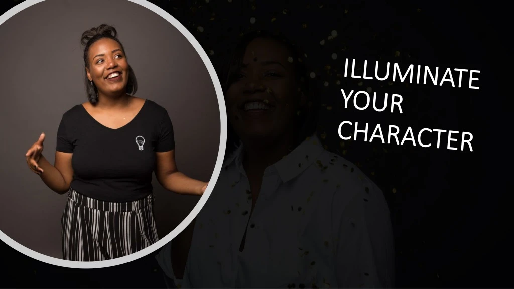 illuminate your character