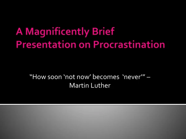 A Magnificently Brief P resentation on Procrastination