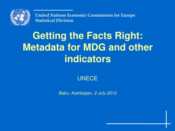 Getting the Facts Right: Metadata for MDG and other indicators