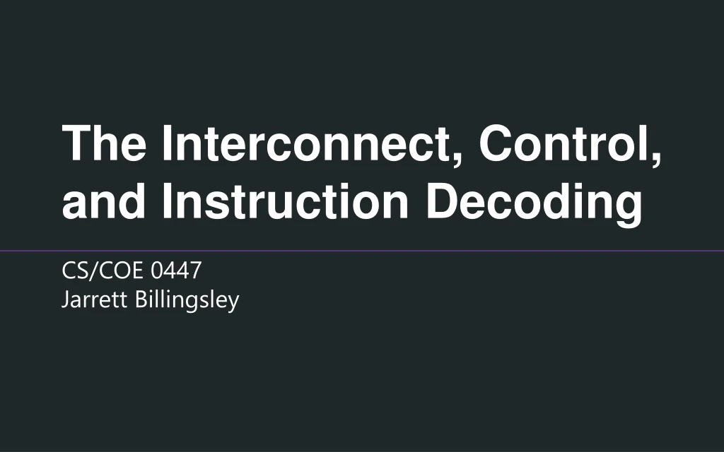 the interconnect control and instruction decoding