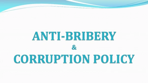 ANTI-BRIBERY &amp; CORRUPTION POLICY