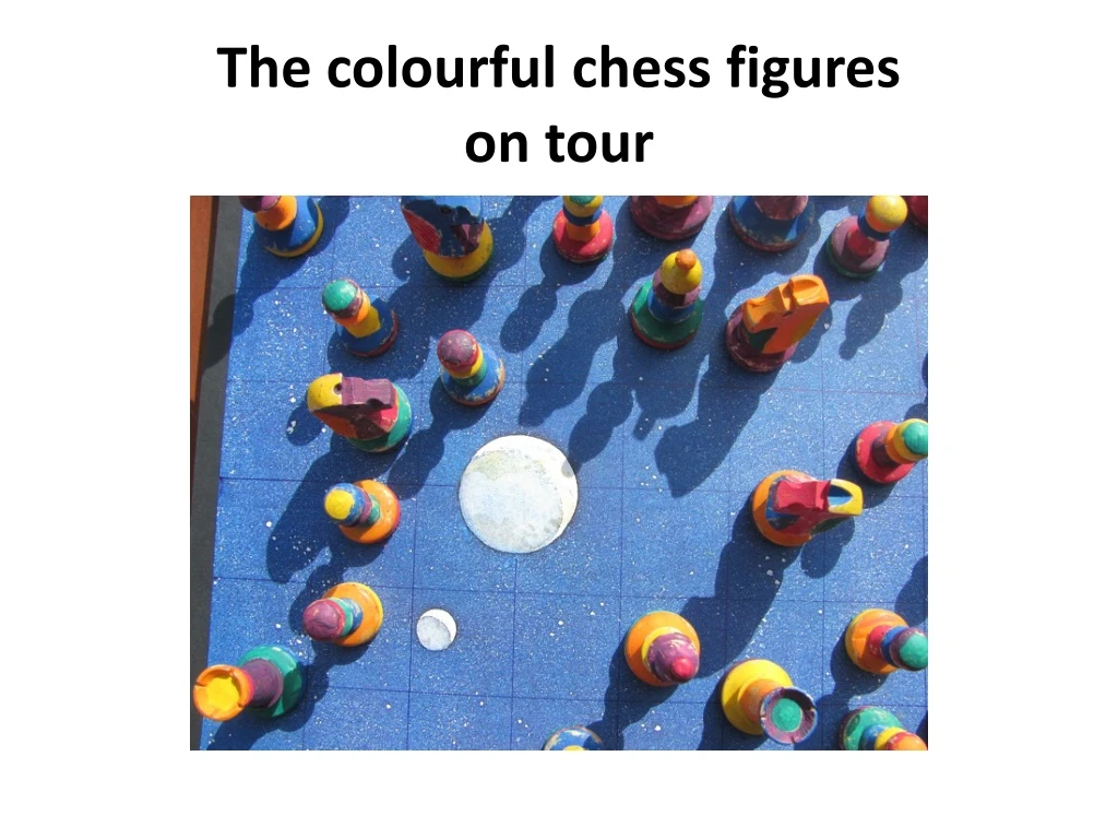 the colourful chess figures on tour