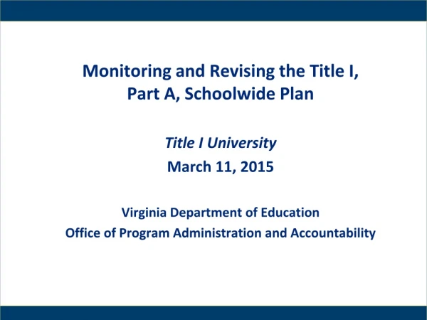 Monitoring and Revising the Title I, Part A, Schoolwide Plan Title I University March 11, 2015