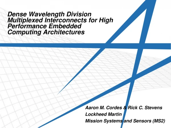 Aaron M. Cordes &amp; Rick C. Stevens Lockheed Martin Mission Systems and Sensors (MS2)
