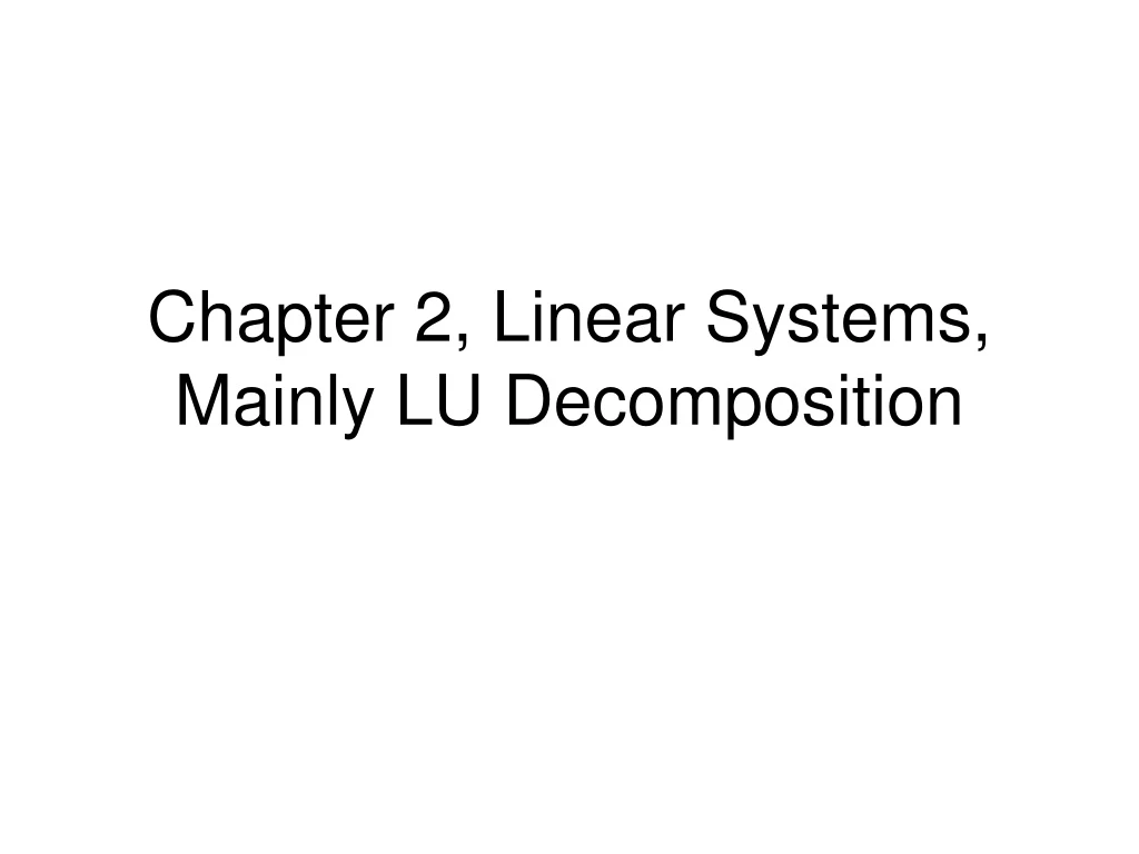 chapter 2 linear systems mainly lu decomposition