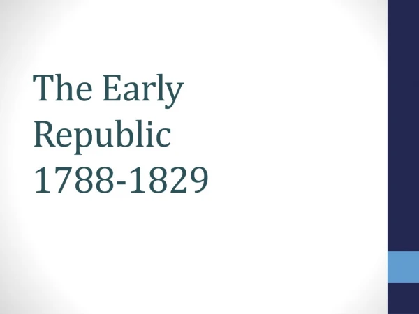 The Early Republic 1788-1829