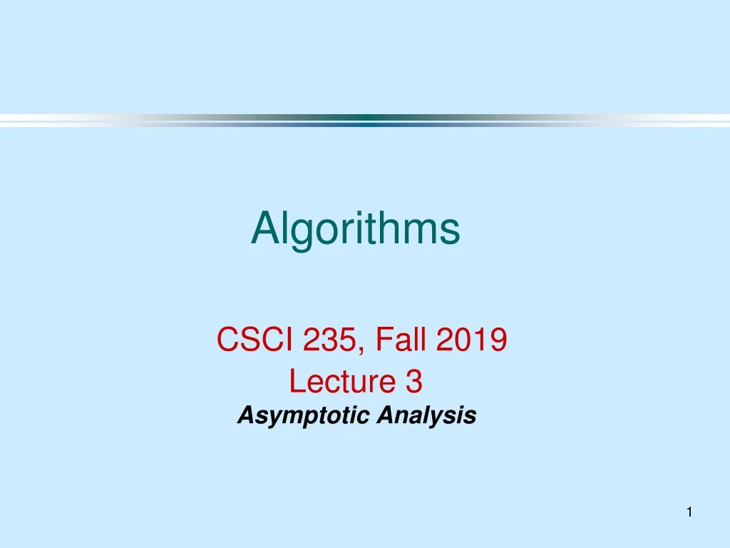 algorithms csci 235 fall 2019 lecture 3 asymptotic analysis