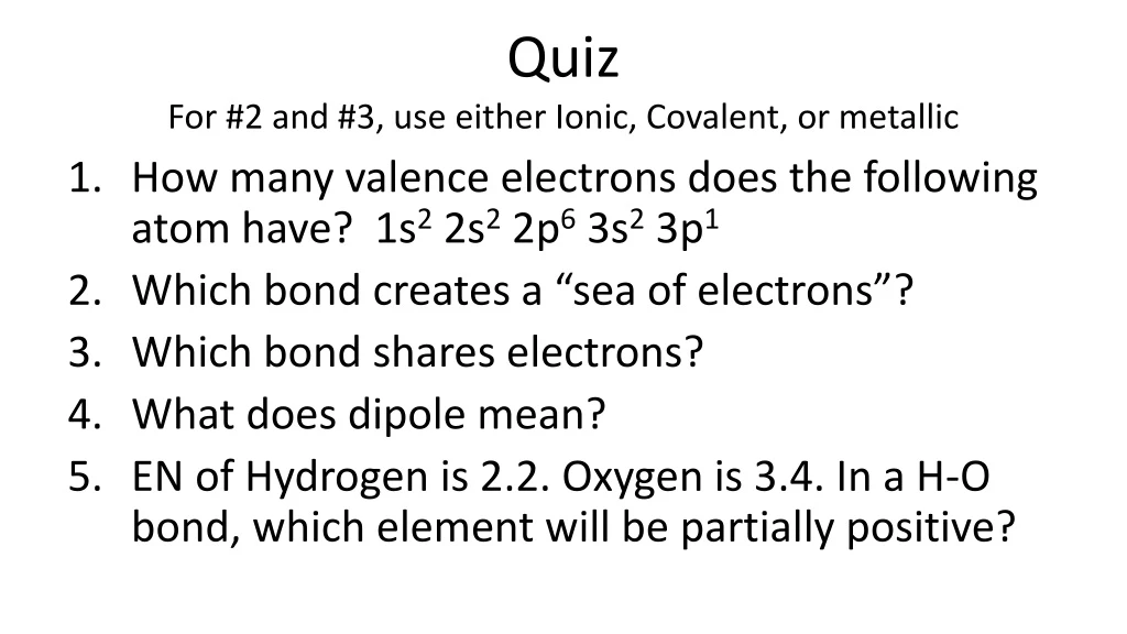 quiz for 2 and 3 use either ionic covalent or metallic