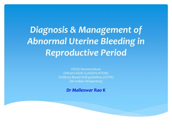 Diagnosis &amp; Management of Abnormal Uterine Bleeding in Reproductive Period