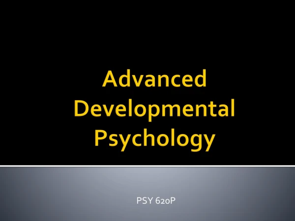 Advanced Developmental Psychology