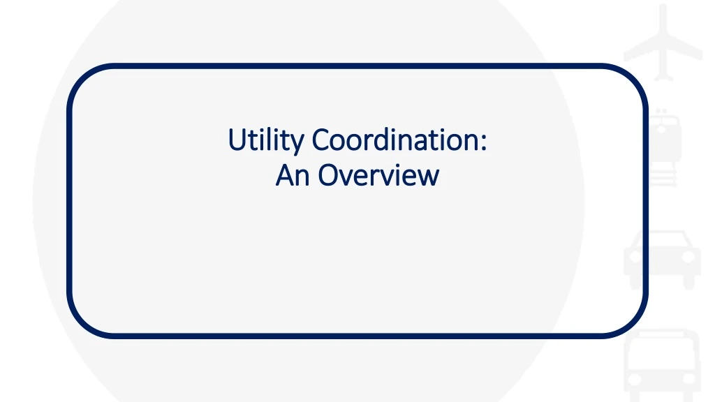 utility coordination an overview
