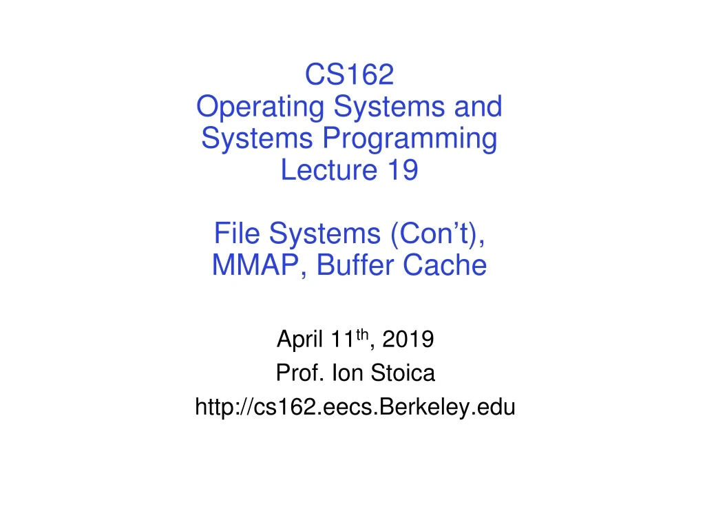 cs162 operating systems and systems programming lecture 19 file systems con t mmap buffer cache
