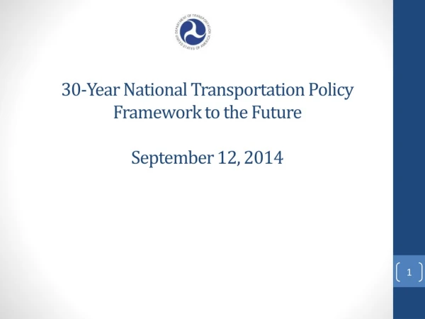 30-Year National Transportation Policy Framework to the Future September 12, 2014