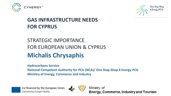 GAS INFRASTRUCTURE NEEDS FOR CYPRUS STRATEGIC IMPORTANCE FOR EUROPEAN UNION &amp; CYPRUS