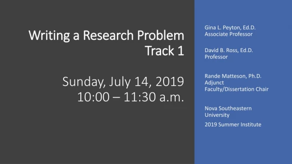 Writing a Research Problem Track 1 Sunday, July 14, 2019 10:00 – 11:30 a.m.