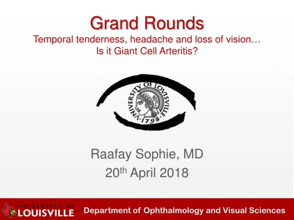 Grand Rounds Temporal tenderness, headache and loss of vision… Is it Giant Cell Arteritis?