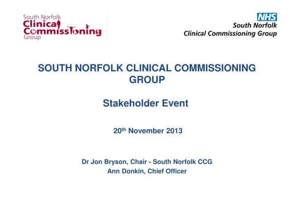 SOUTH NORFOLK CLINICAL COMMISSIONING GROUP Stakeholder Event