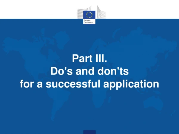 Part III . Do's and don'ts for a successful application
