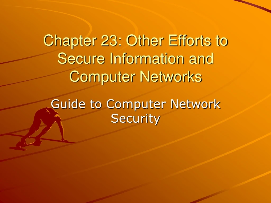 chapter 23 other efforts to secure information and computer networks