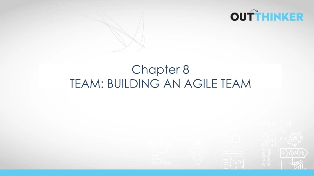 chapter 8 team building an agile team