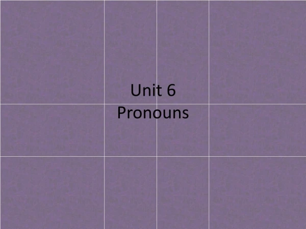 Unit 6 Pronouns