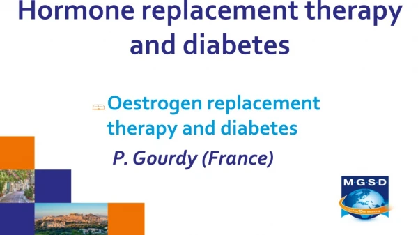 Oestrogen replacement therapy and diabetes P. Gourdy (France)