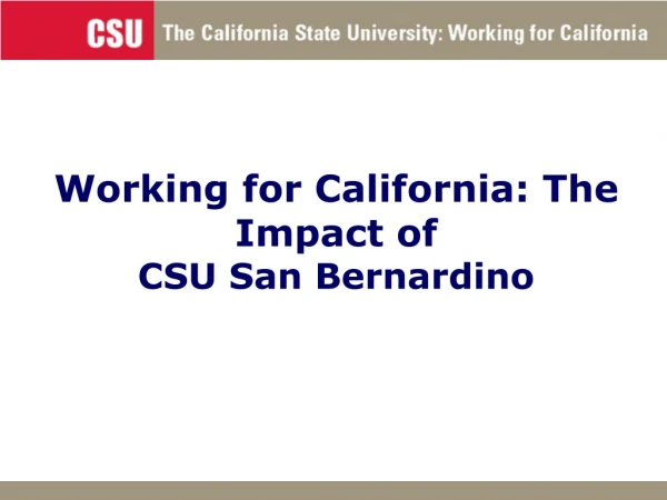 Working for California: The Impact of CSU San Bernardino