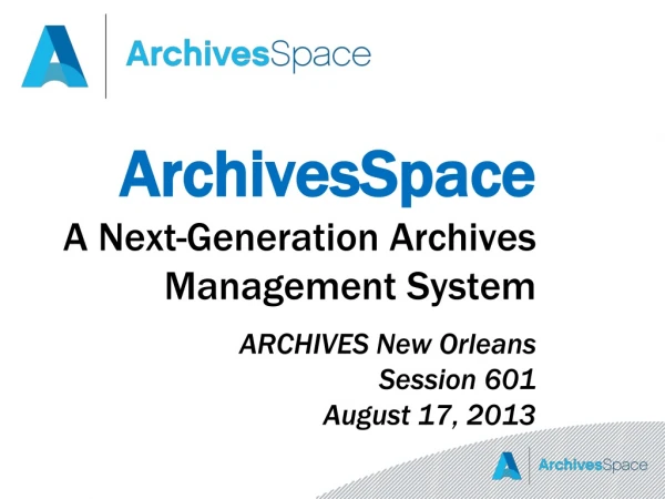 ArchivesSpace A Next-Generation Archives Management System