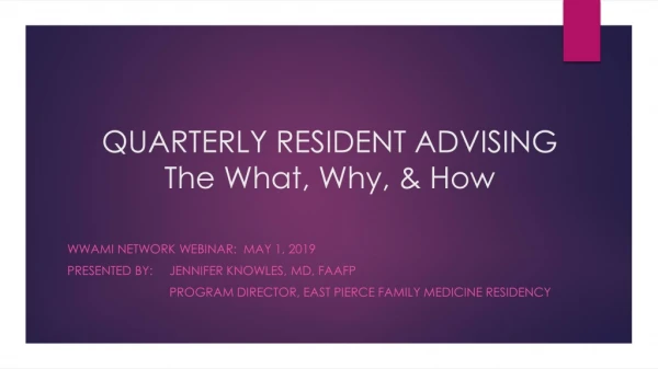 QUARTERLY RESIDENT ADVISING The What, Why, &amp; How