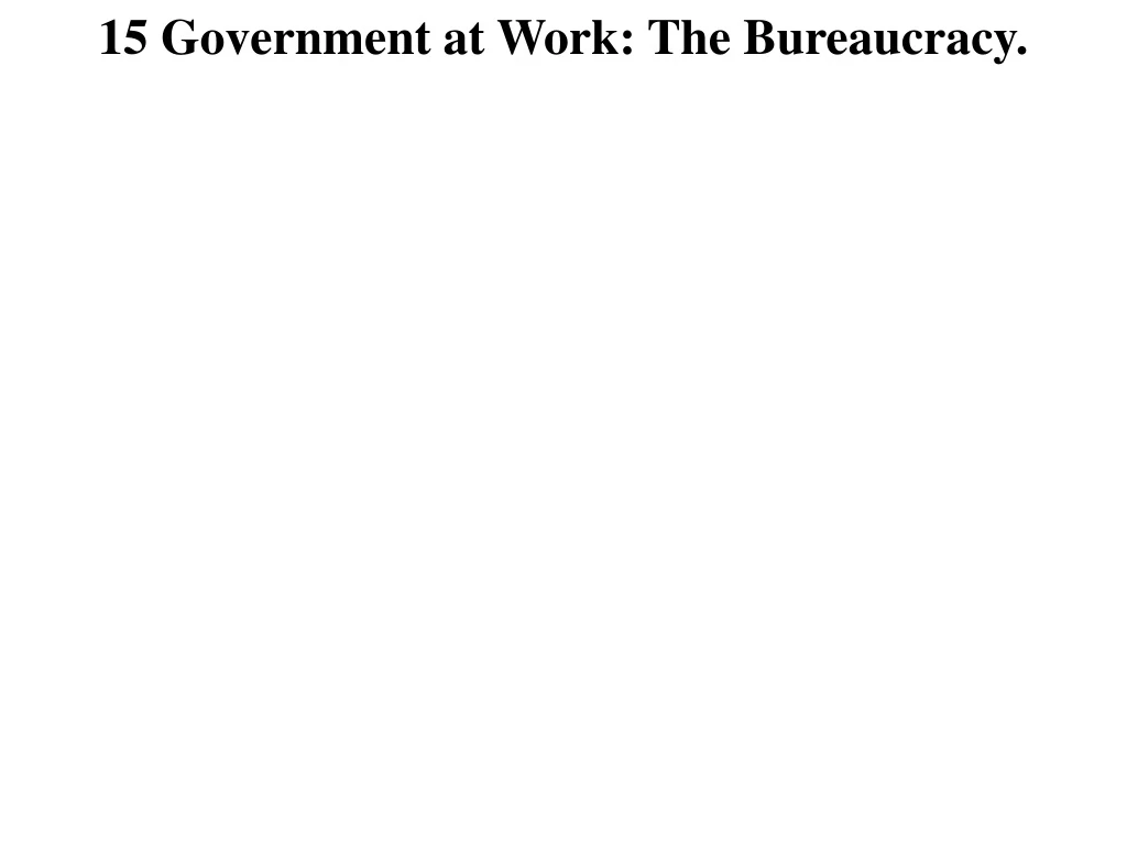 15 government at work the bureaucracy