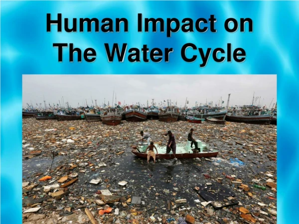 Human Impact on The Water Cycle