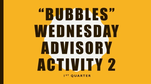 “Bubbles” Wednesday Advisory Activity 2