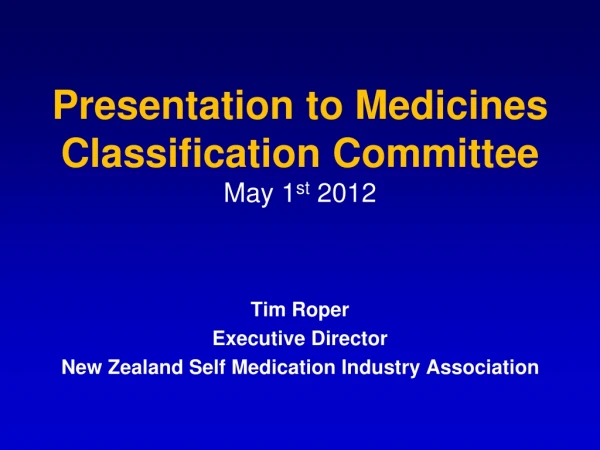Presentation to Medicines Classification Committee May 1 st 2012